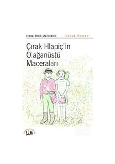 Çırak Hlapiç'in Olağanüstü Maceraları - Ivana Brlic Mazuranic - Nesin Yayınevi