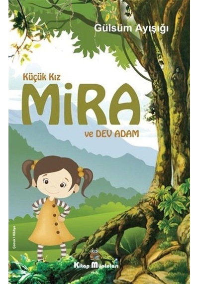 Küçük Kız Mira ve Dev Adam - Gülsüm Ayışığı - Kitap Müptelası Yayınları