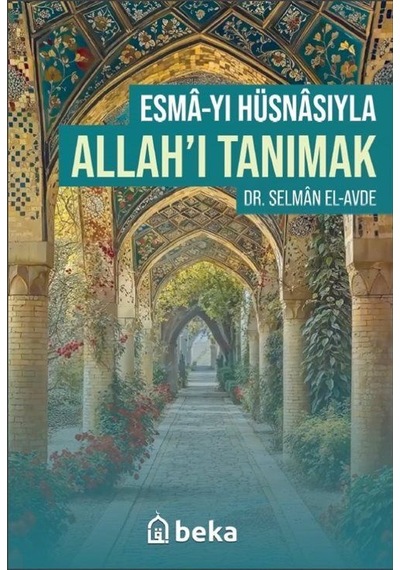 Esmayı Hüsnasıyla Allahı Tanımak / Selman El-avde
