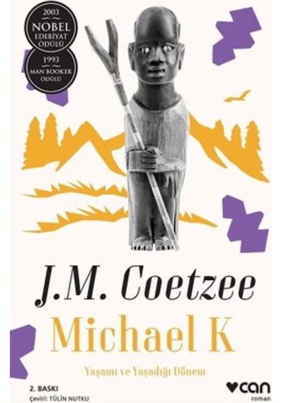 Michael K : Yaşamı ve Yaşadığı Döne - John Maxwell Coetzee - Can Yayınları