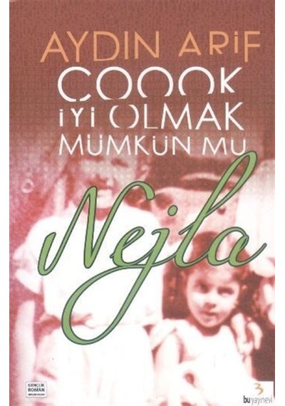 Çook İyi Olmak Mümkün mü Nejla - Aydın Arif - Bu Yayınevi