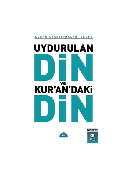 Uydurulan Din ve Kuran'Daki Din