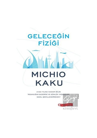 Geleceğin Fiziği  - Michio Kaku  - ODTÜ Yayıncılık