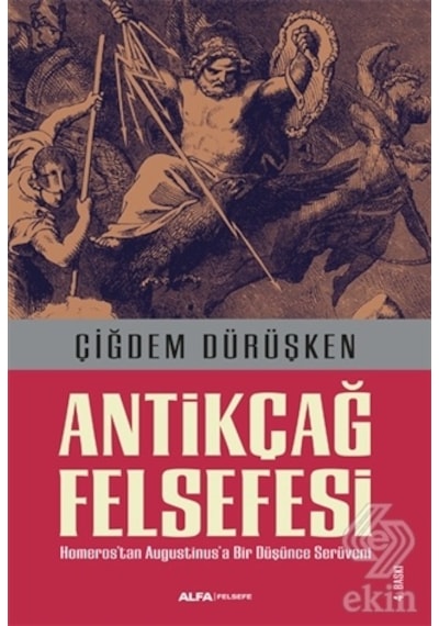 Antikçağ Felsefesi - Çiğdem Dürüşken - Alfa Yayıncılık