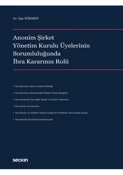 Anonim Şirket Yönetim Kurulu Üyelerinin Sorumluluğunda İbra Kararının Rolü Av. Ege Sökmen