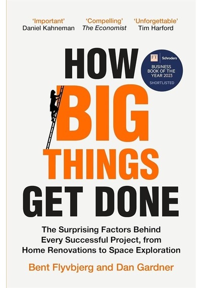 How Big Things Get Done The Surprising Factors Behind Every Succe Citlimacmillan Uk Dan Gardner