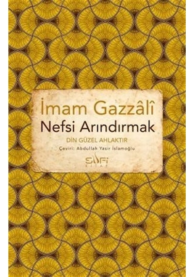 Nefsi Arındırmak - Din Güzel Ahlaktır - İmam Gazali - Sufi Kitap