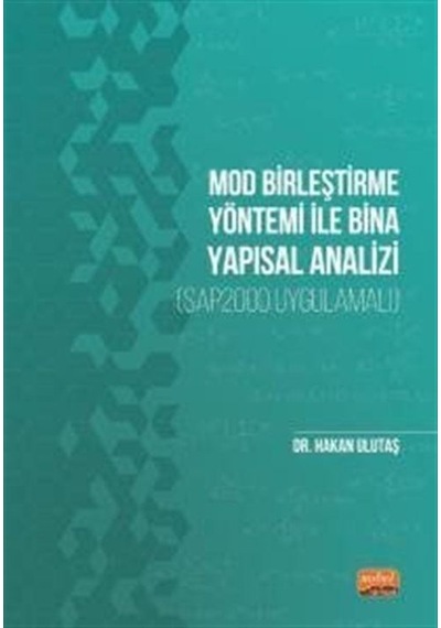 Mod Birleştirme Yöntemi ile Bina Yapısal Analizi-SAP2000 Uygulamalı  - Hakan Ulutaş  - Nobel Bilimsel Eserler
