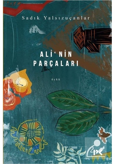 Ali'Nin Parçaları - Sadık Yalsızuçanlar