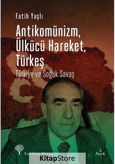 Antikomünizm Ülkücü Hareket Türkeş - Fatih Yaşlı - Yordam Kitap