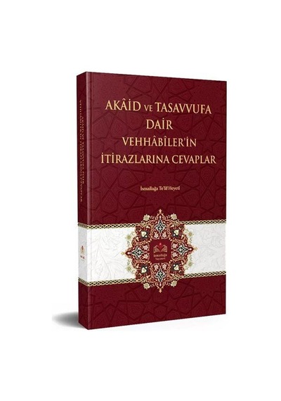 Akaid Ve Tasavvufa Dair Vehhabilerin İtirazlarına Cevaplar / İ...