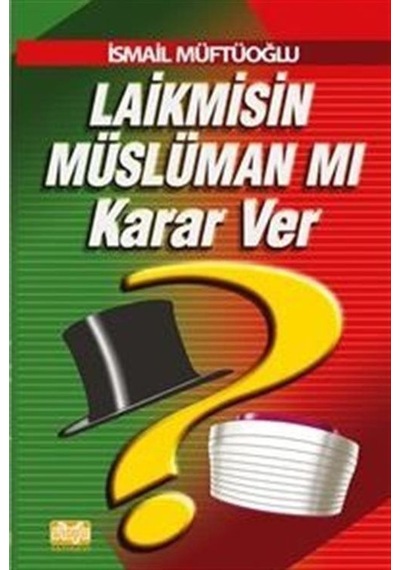 Laik misin Müslüman mı Karar Ver - İsmail Müftüoğlu - Alioğlu Yayınevi