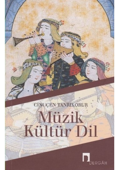 Müzik Kültür Dil - Cinuçen Tanrıkorur - Dergah Yayınları