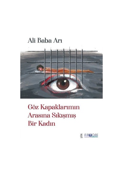 Göz Kapaklarımın Arasına Sıkışmış Bir Kadın - Ali Baba Arı - Favori Yayınları