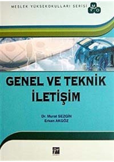 Genel ve Teknik İletişim (MYO) - Erkan Akgöz -  Murat Sezgin - Gazi Kitabevi