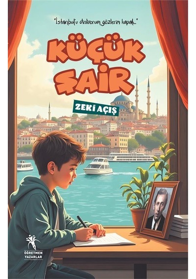 Küçük Şair İstanbul'u Dinliyorum Gözlerim Kapalı 10+ Yaş / Z...