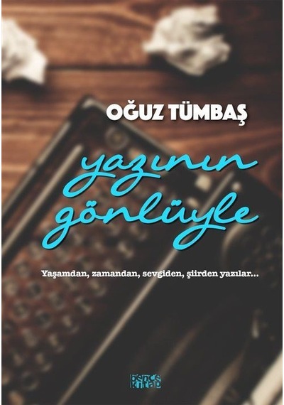 Yazının Gönlüyle / Oğuz Tümbaş