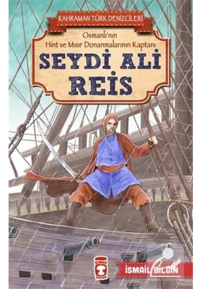 Seydi Ali Reis - Kahraman Türk Denizcileri - İsmail Bilgin