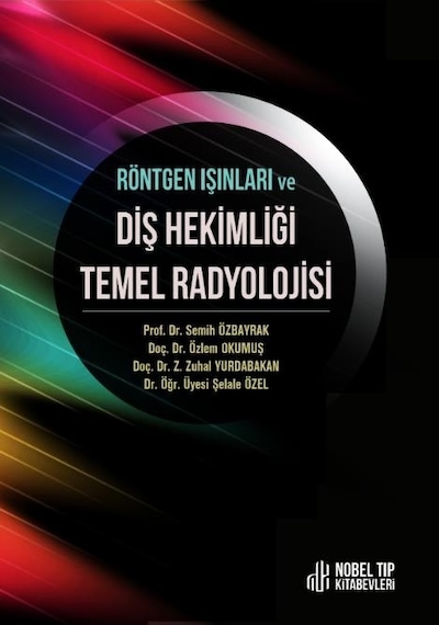 Röntgen Işınları Ve Diş Hekimliği Temel Radyolojisi - Nobel Tıp Kitabevleri