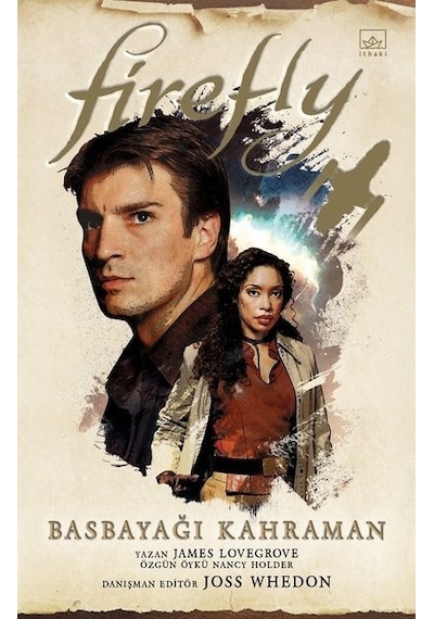 Firefly: Basbayağı Kahraman - James Lovegrove -  Nancy Holder - İthaki Yayınları