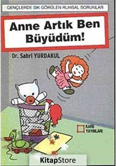 Anne Artık Ben Büyüdüm! - Sabri Yurdakul - Kare Yayınları