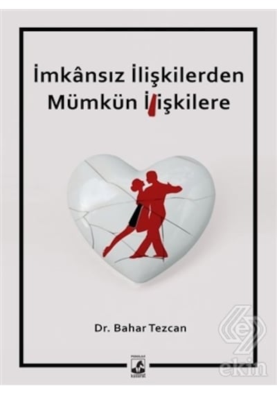 İmkansız İlişkilerden Mümkün İlişkilere/Bahar Tezcan