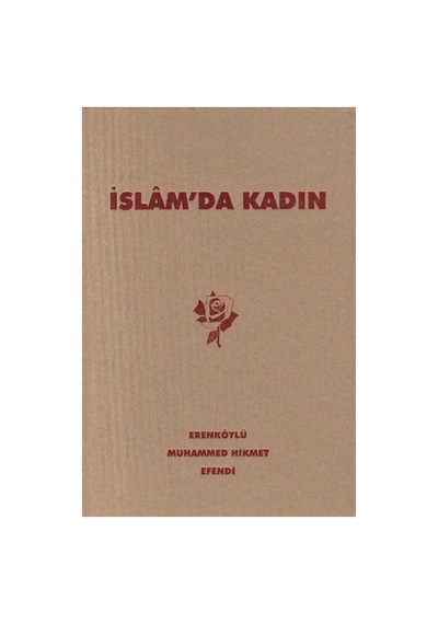 İslam'da Kadın - Erenköylü Muhammed Hikmet Efendi Deri Ciltli Şamua Kağıt İlk Baskı 2009