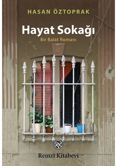 Hayat Sokağı - Bir Balat Romanı - Hasan Öztoprak - Remzi Kitabevi
