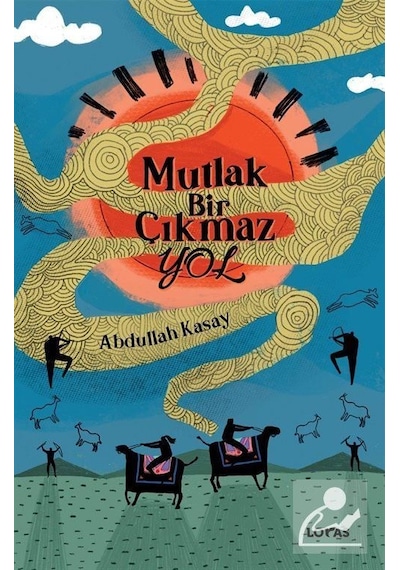Mutlak Bir Çıkmaz Yol - Abdullah Kasay - Loras Kitap