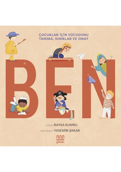 Ben: Çocuklar İçin Vücudunu Tanıma, Sınırlar Ve Onay - Rayka Kumru
