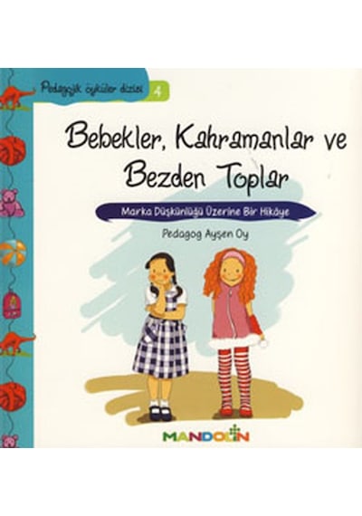 Bebekler Kahramanlar ve Bezden Toplar-Pedagojik Öyküler Dizisi 4 - Ayşen Oy - Mandolin
