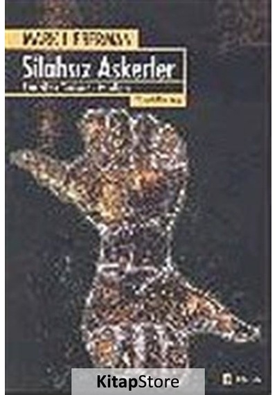 Silahsız Askerler-Amerikan Tarihinde Pasifizm - Mark Lieberman - Çitlembik Yayınları