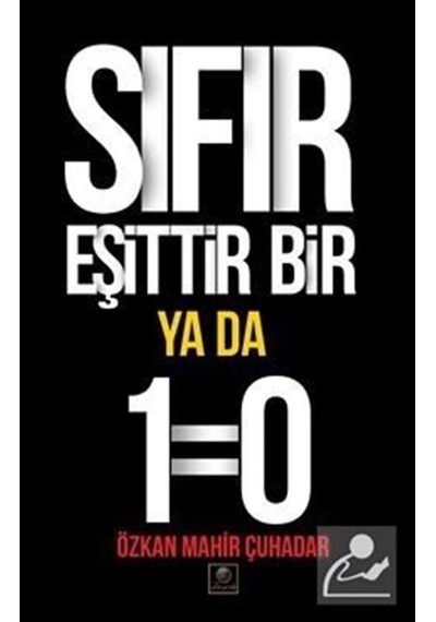 Mercankitap Sıfır Eşittir Bir Ya Da 1=0 / Özkan Mahir Çuhadar