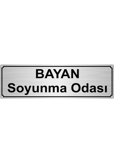 Bayan Soyunma Odası Yönlendirme Levhası 7Cmx20Cm Gümüş Renk Metal