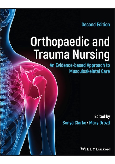Orthopaedic And Trauma Nursing: An Evidence-based Approach To Musculoskeletal Care