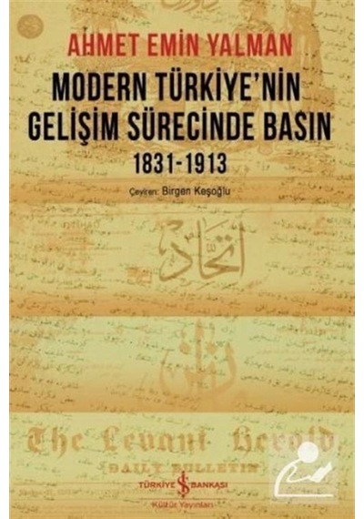 Modern Türkiye'Nin Gelişim Sürecinde Basın 1831-1913 / Ahmed E... 9786052953501