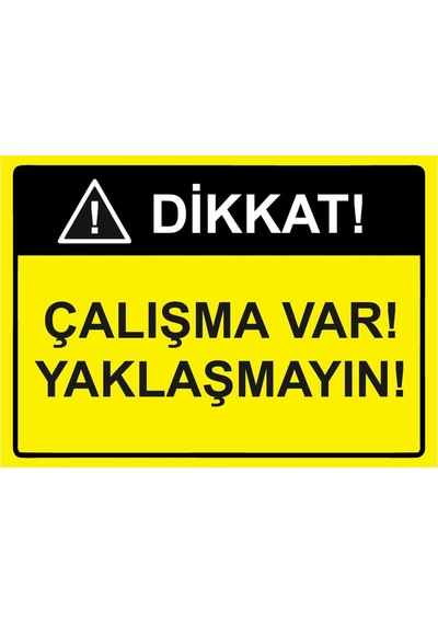 Dikkat Çalışma Var Yaklaşmayın İsg Uyarı Levhası Pvc A3 30x42 Cm