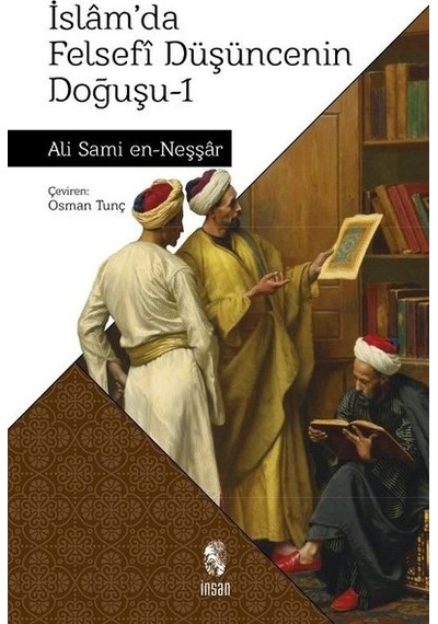 İslam'da Felsefi Düşüncenin Doğuşu  - 1  - Ali Sami en -Neşşar  - İnsan Yayınları