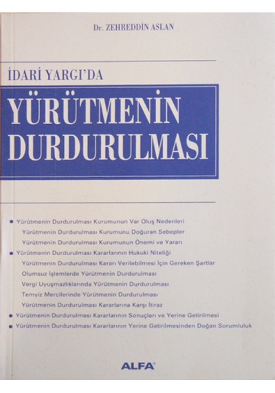İdari Yargıda Yürütmenin Durdurulma - Zehreddin Aslan - Alfa Yayıncılık