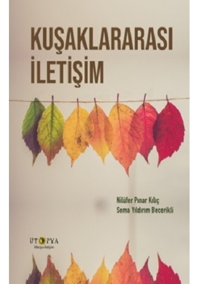 Kuşaklararası İletişim - Nilüfer Pınar Kılıç - Ütopya Yayınevi