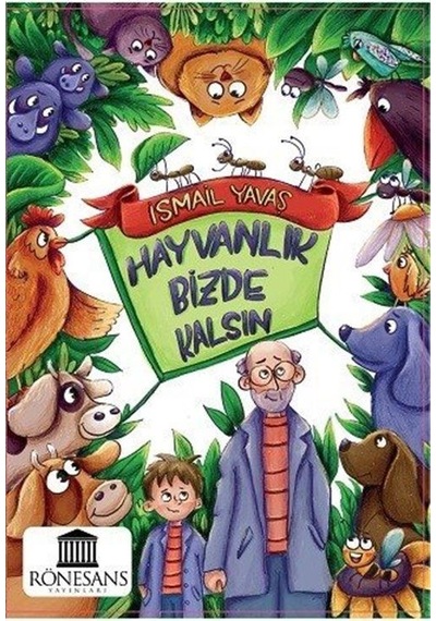 Hayvanlık Bizde Kalsın - İsmail Yavaş - Rönesans Yayınları