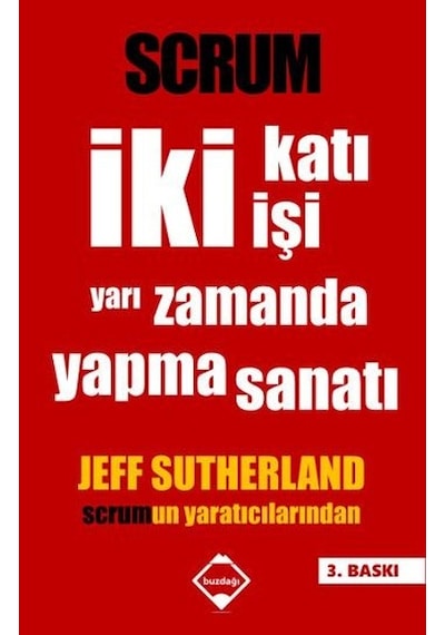 SCRUM: İki Katı İşi Yarı Zamanda Yapma Sanatı - Jeff Sutherland - Buzdağı Yayınevi