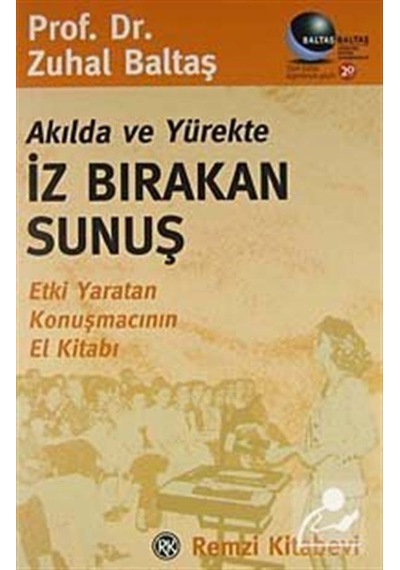 Akılda ve Yürekte İz Bırakan Sunuş - Zuhal Baltaş - Remzi Kitabevi