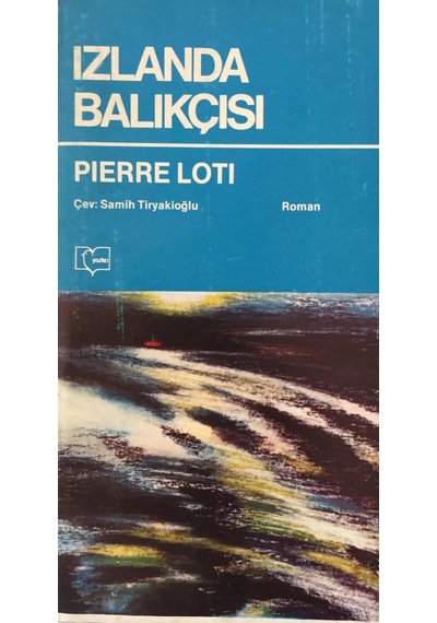 Izlanda Balıkçısı - Pıerre Lotı-Çeviren : Samih Tiryakiooğlu