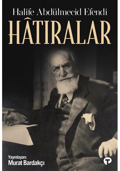 Hatıralar - Halife Abdülmecid Efendi / Murat Bardakçı