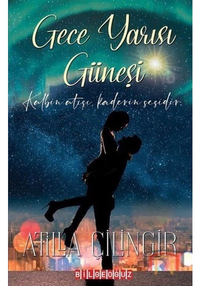 Gece Yarısı Güneşi - Atilla Çilingir - Bilgeoğuz Yayınları