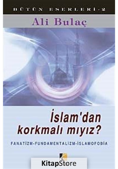 İslam'dan Korkmalı mıyız?  - Ali Bulaç  - Çıra Yayınları