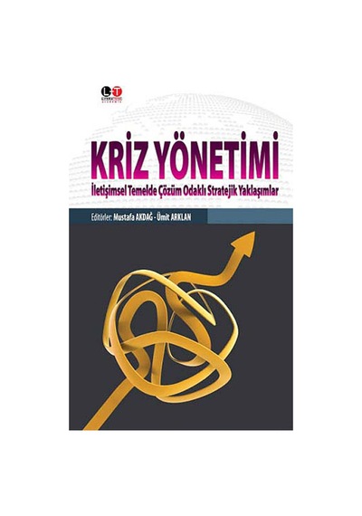 Kriz Yönetimi - Ümit Arklan -  Mustafa Akdağ - Literatürk Academia