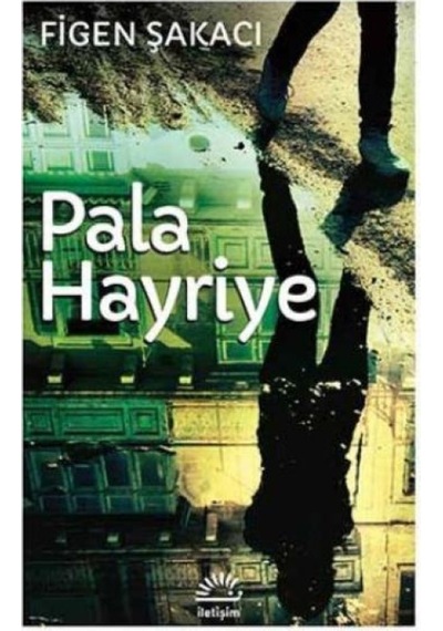 Pala Hayriye - Figen Şakacı - İletişim Yayınları