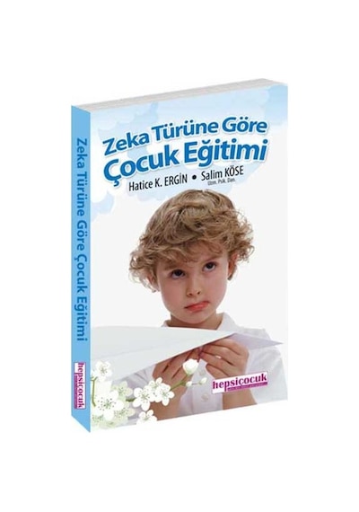 Zeka Türüne Göre Çocuk Eğitimi - Salim Köse -  Hatice K. Ergin - Hepsiçocuk Yayınları
